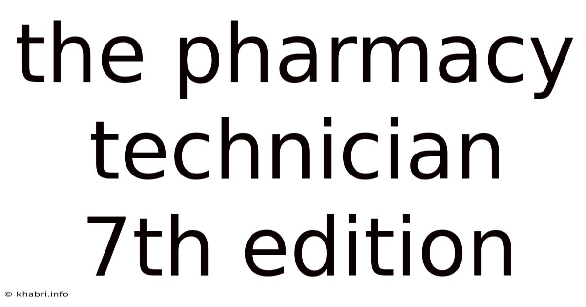 The Pharmacy Technician 7th Edition