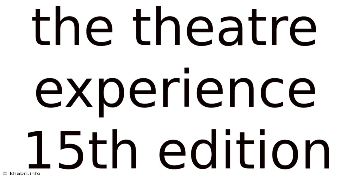 The Theatre Experience 15th Edition