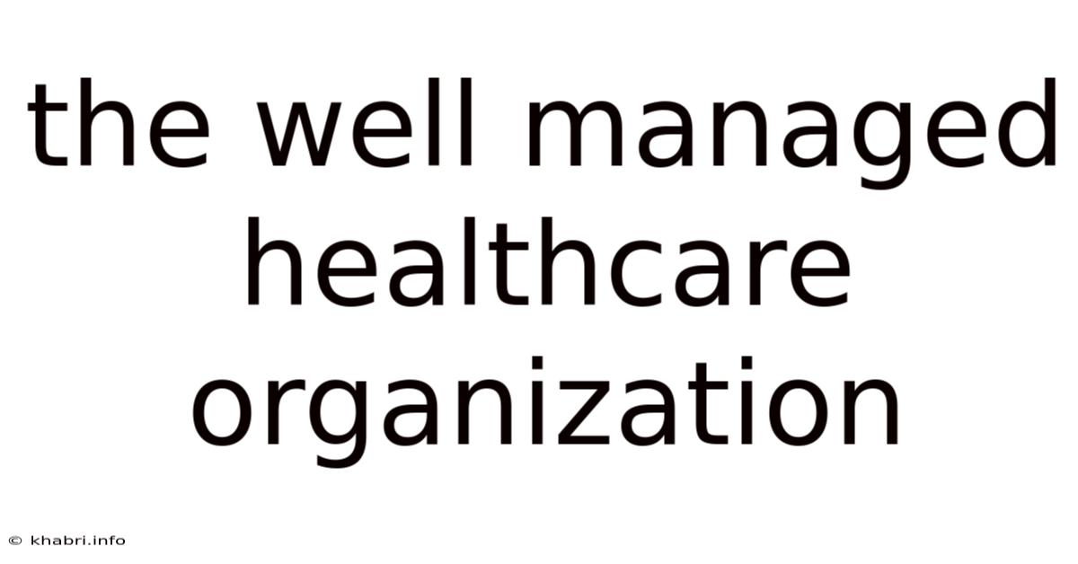 The Well Managed Healthcare Organization
