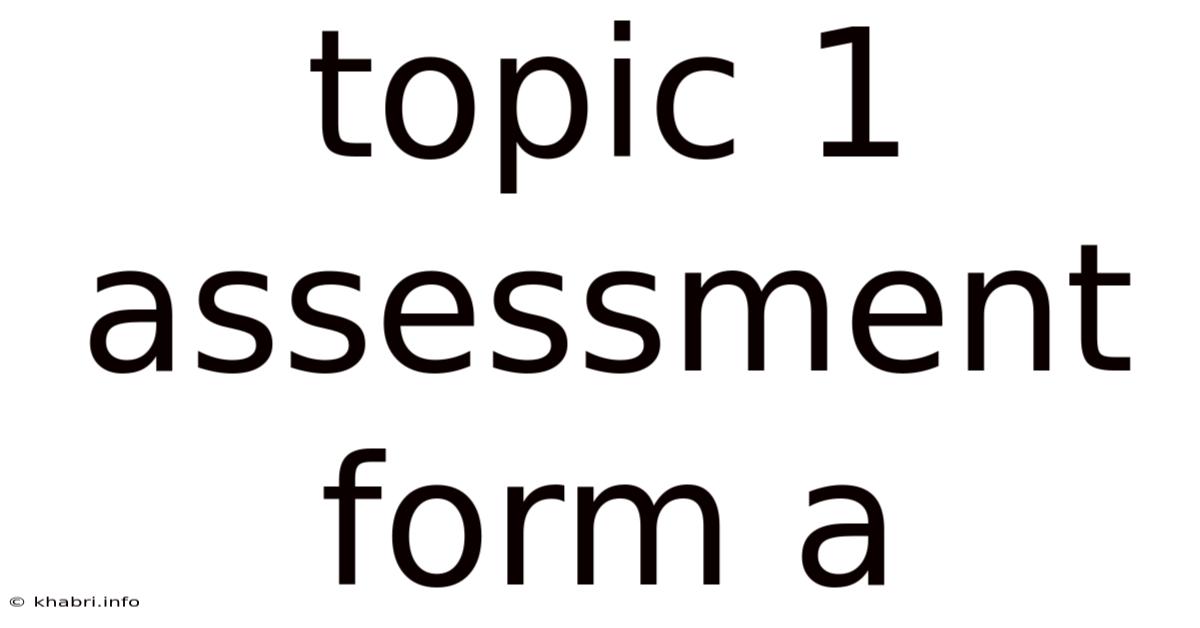 Topic 1 Assessment Form A