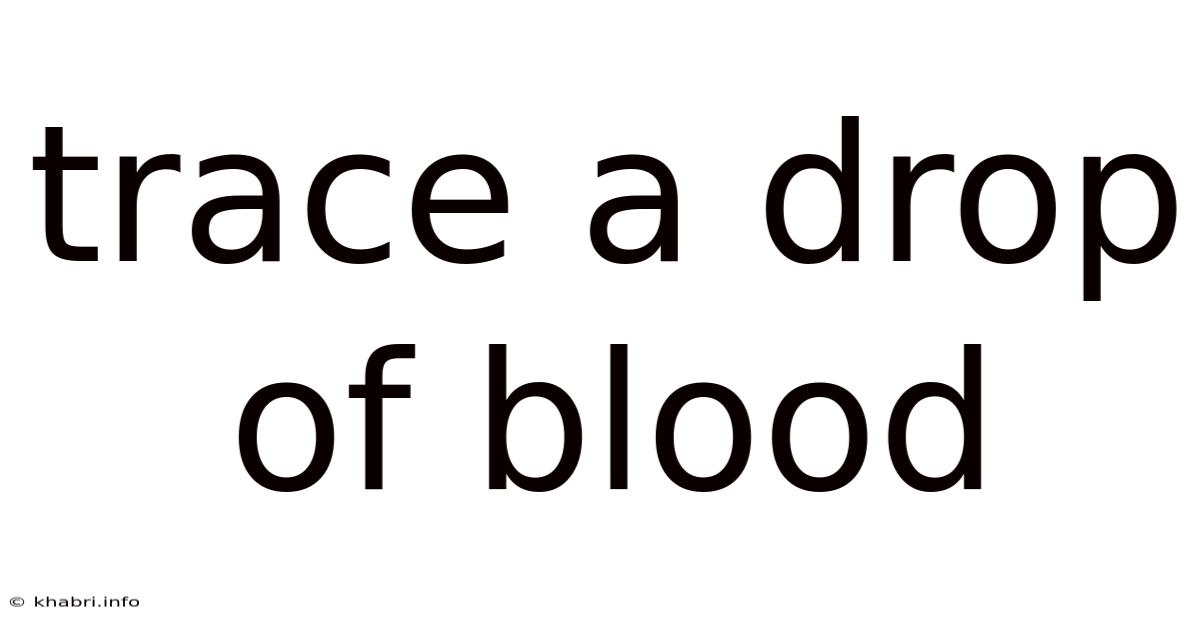 Trace A Drop Of Blood