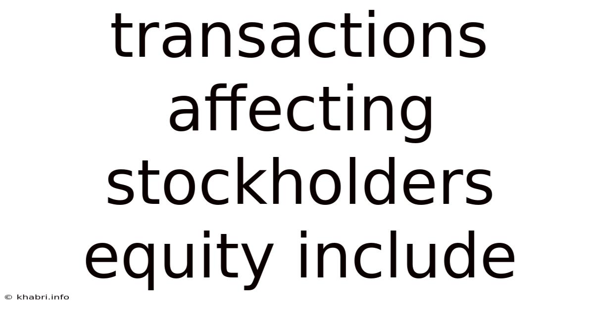 Transactions Affecting Stockholders Equity Include