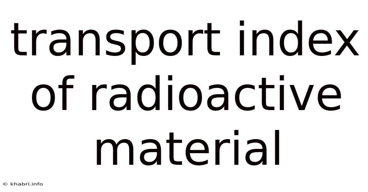 Transport Index Of Radioactive Material