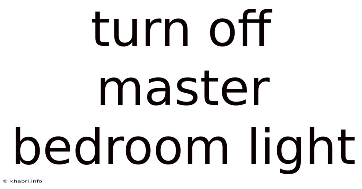 Turn Off Master Bedroom Light