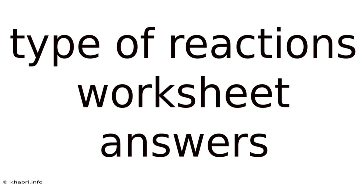 Type Of Reactions Worksheet Answers