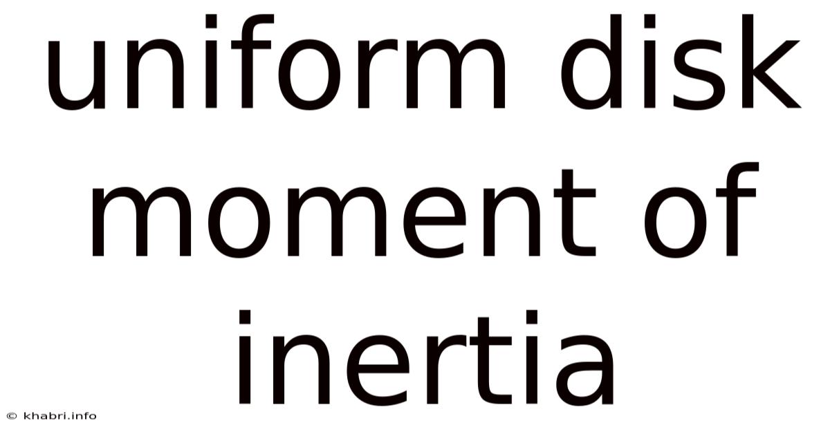 Uniform Disk Moment Of Inertia