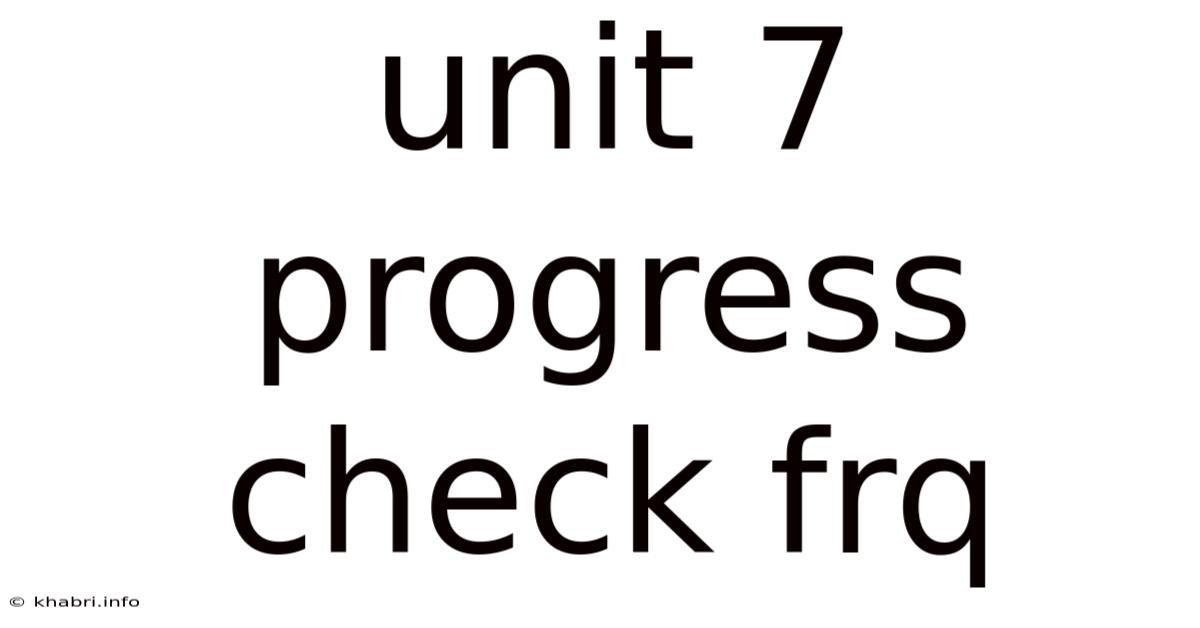 Unit 7 Progress Check Frq