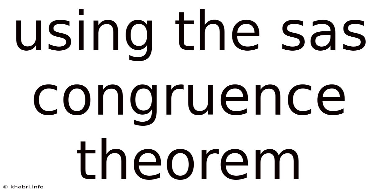 Using The Sas Congruence Theorem