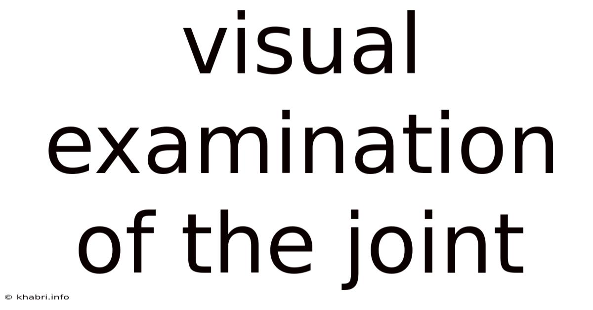 Visual Examination Of The Joint