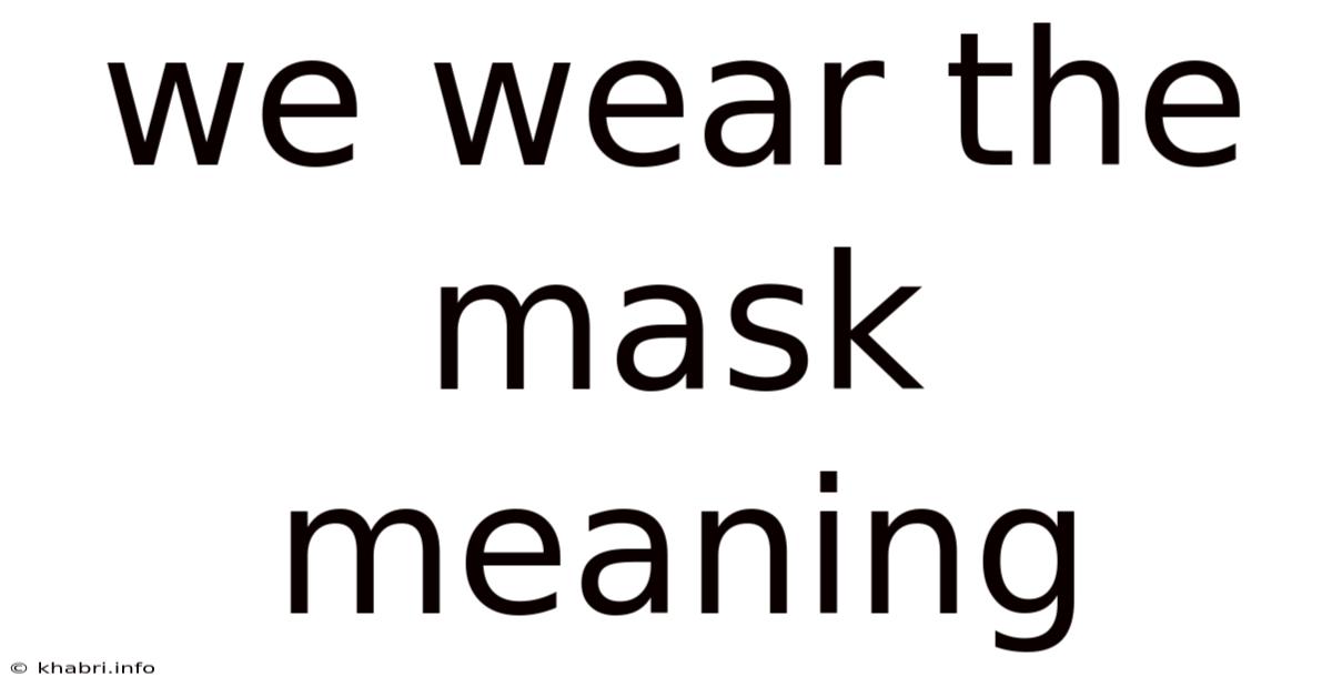 We Wear The Mask Meaning