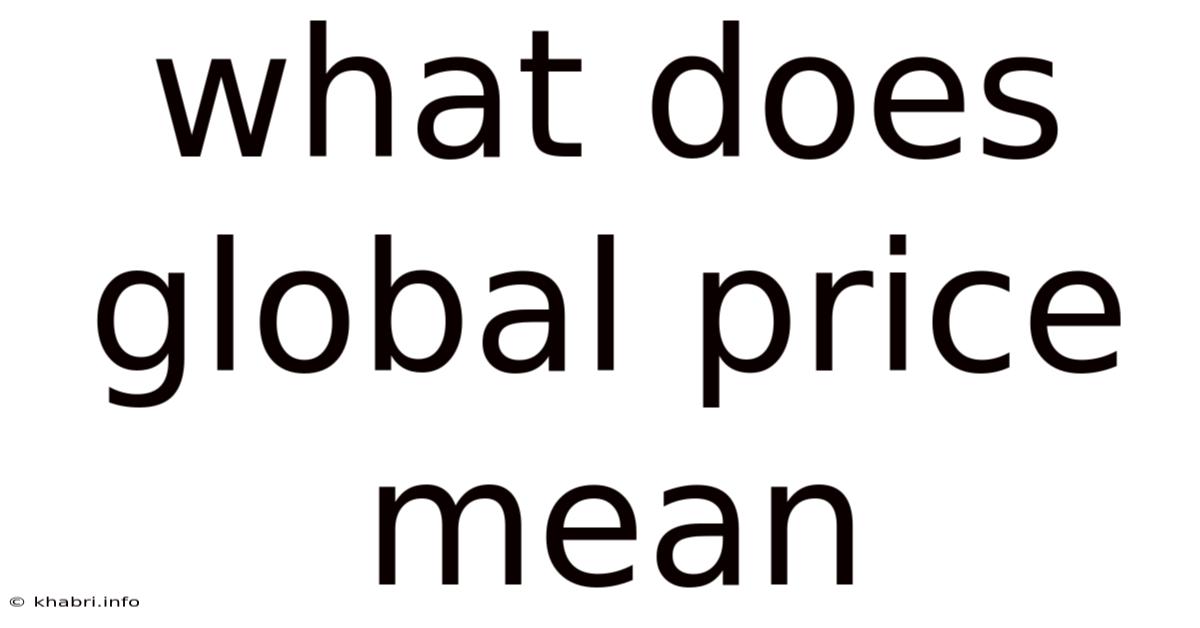 What Does Global Price Mean