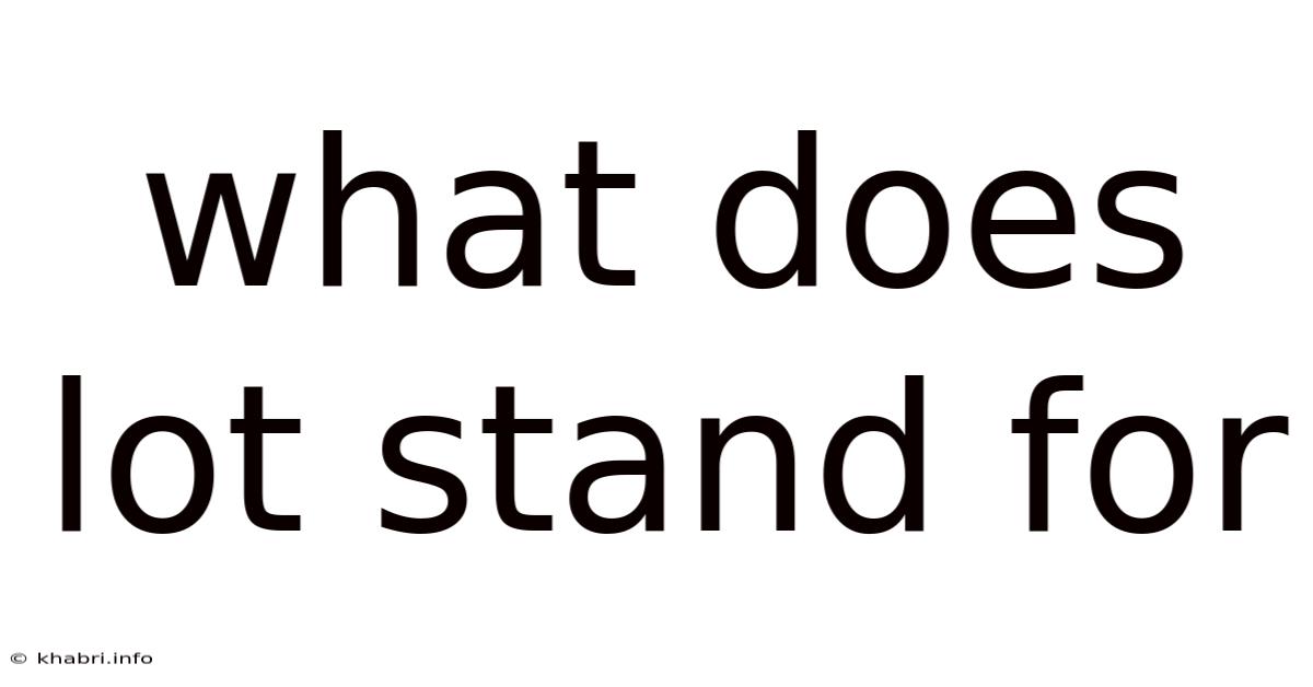 What Does Lot Stand For