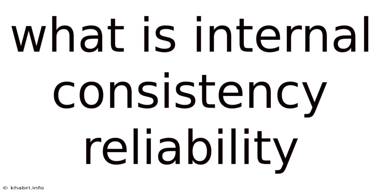 What Is Internal Consistency Reliability