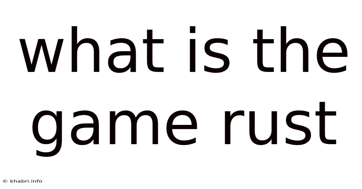 What Is The Game Rust