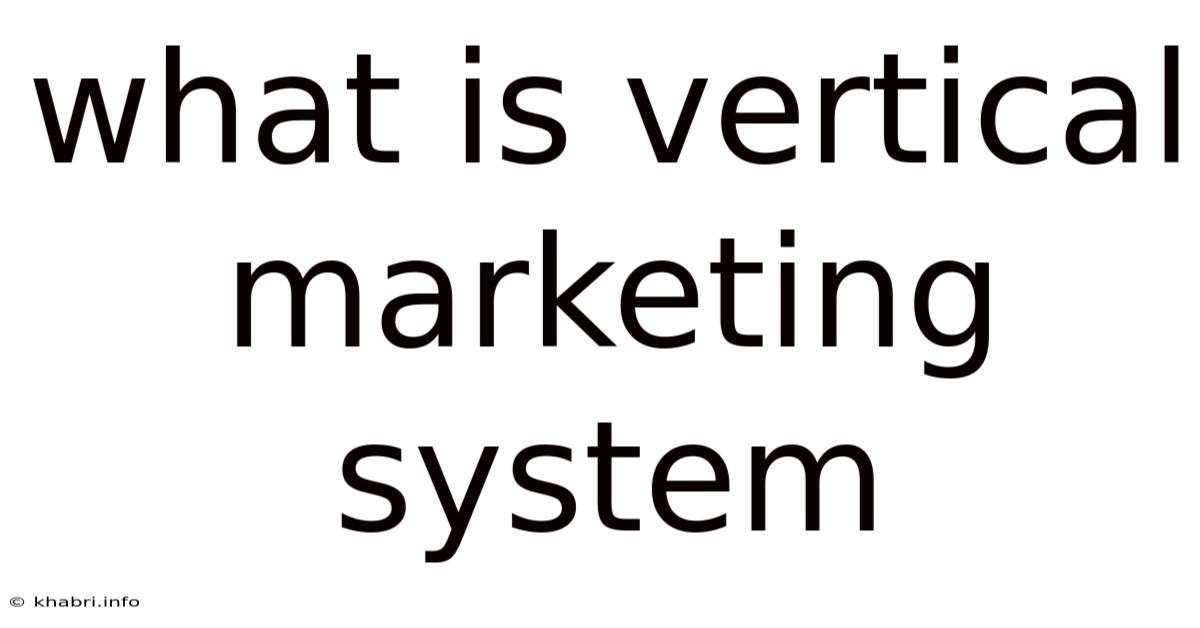 What Is Vertical Marketing System