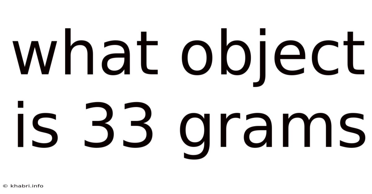 What Object Is 33 Grams