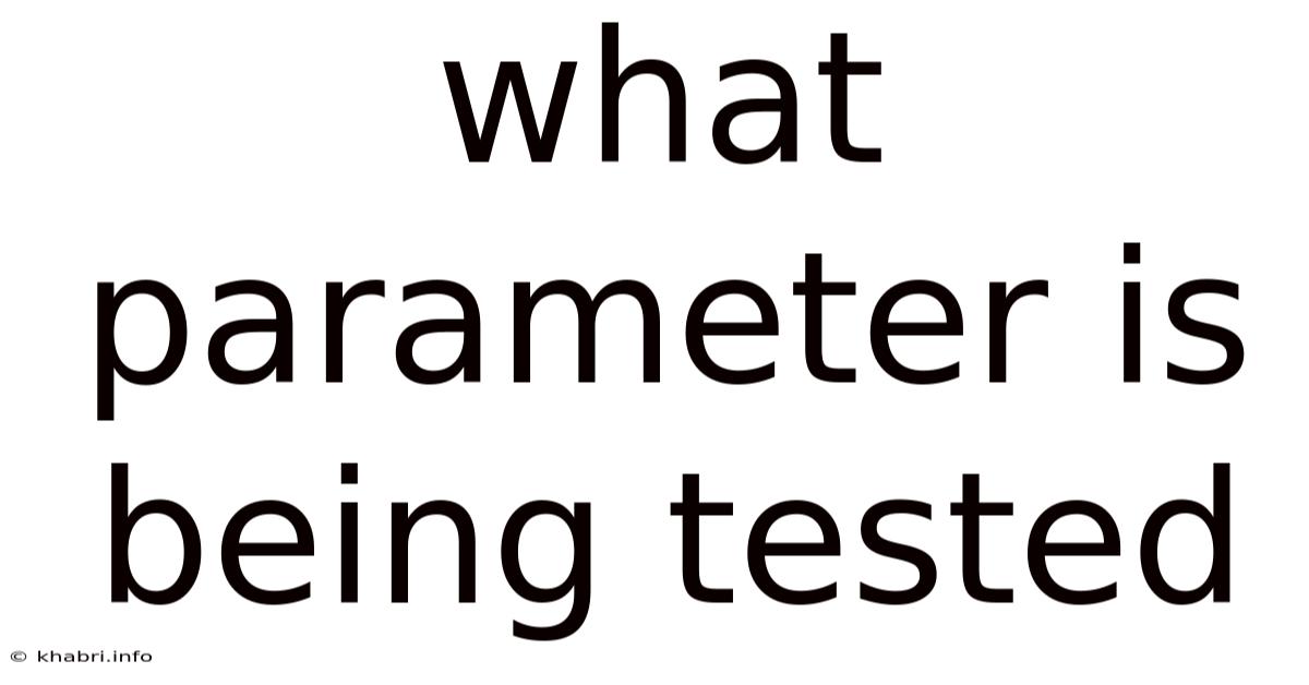 What Parameter Is Being Tested