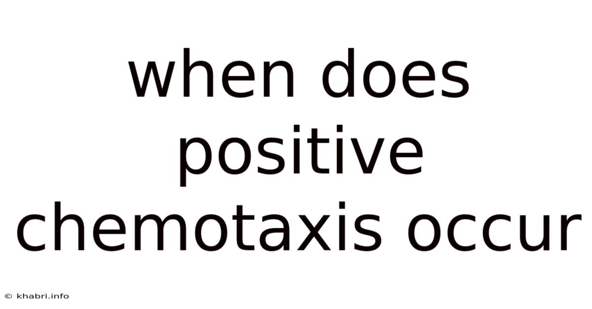 When Does Positive Chemotaxis Occur