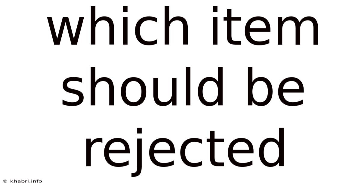 Which Item Should Be Rejected