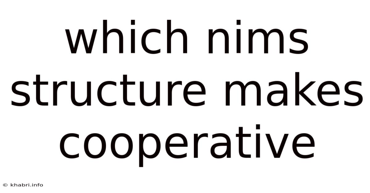 Which Nims Structure Makes Cooperative