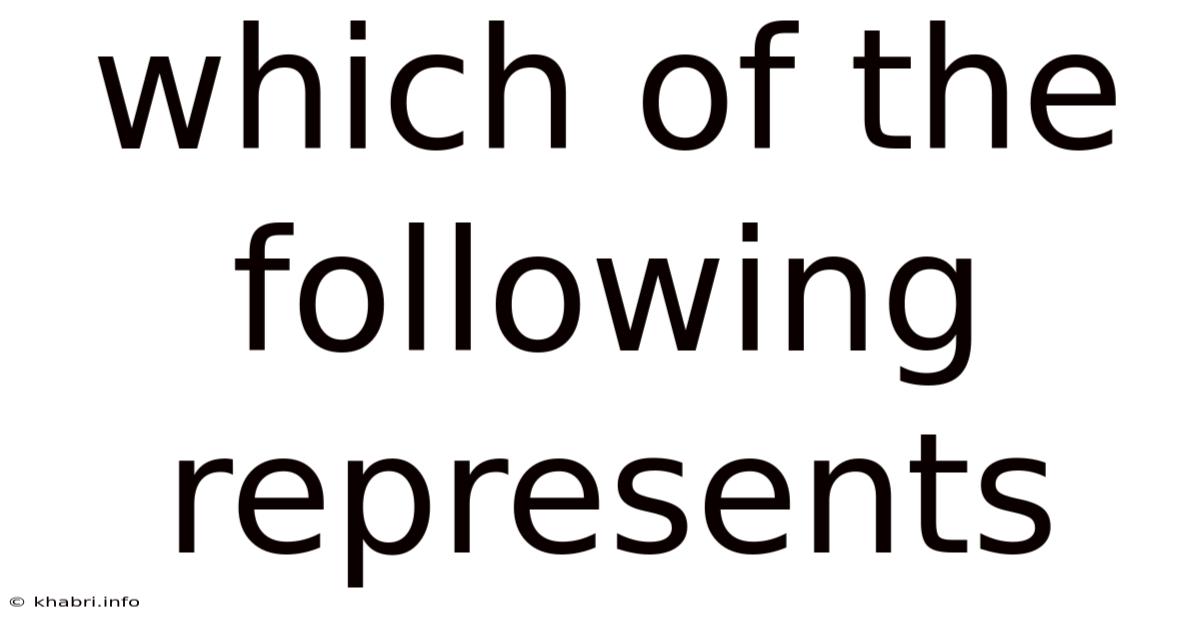 Which Of The Following Represents