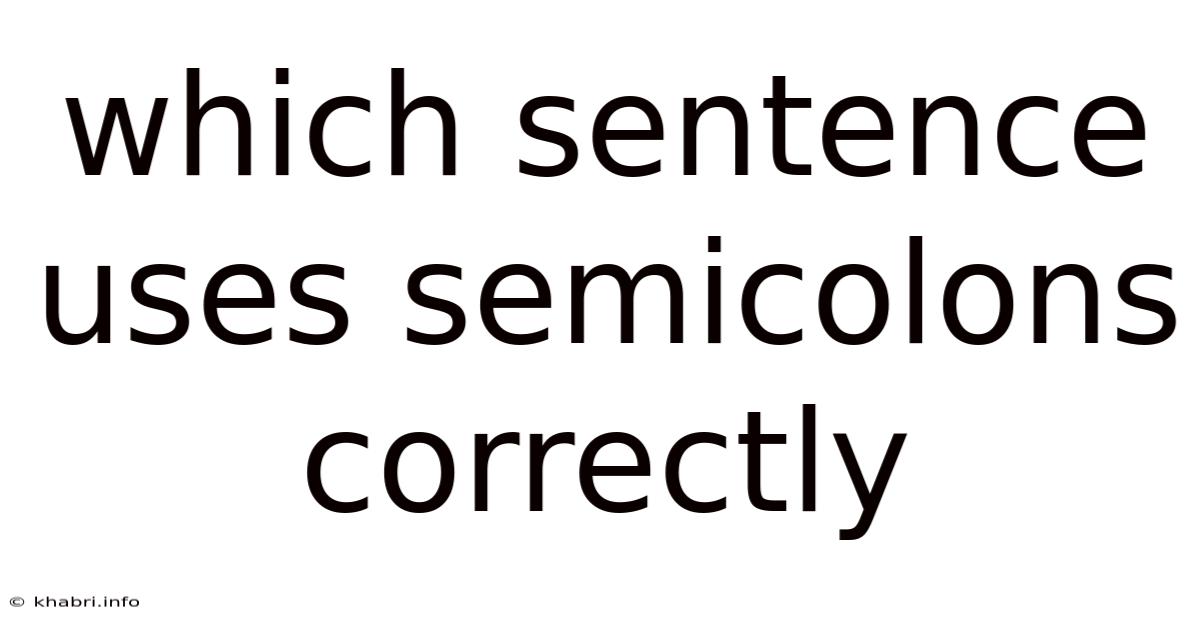 Which Sentence Uses Semicolons Correctly