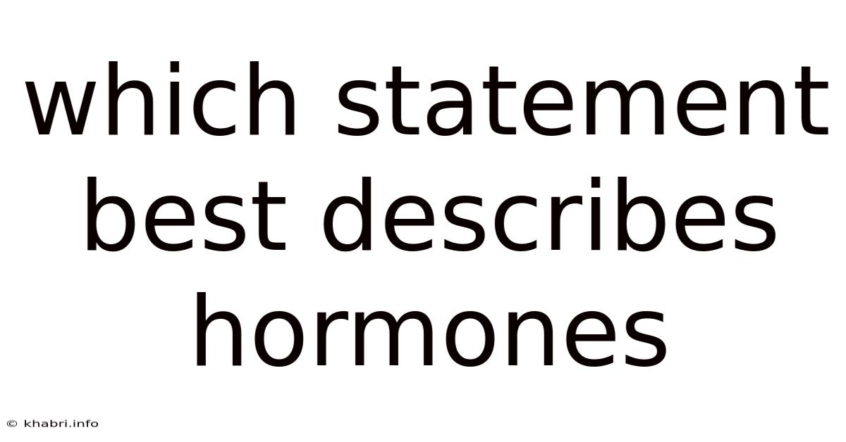 Which Statement Best Describes Hormones
