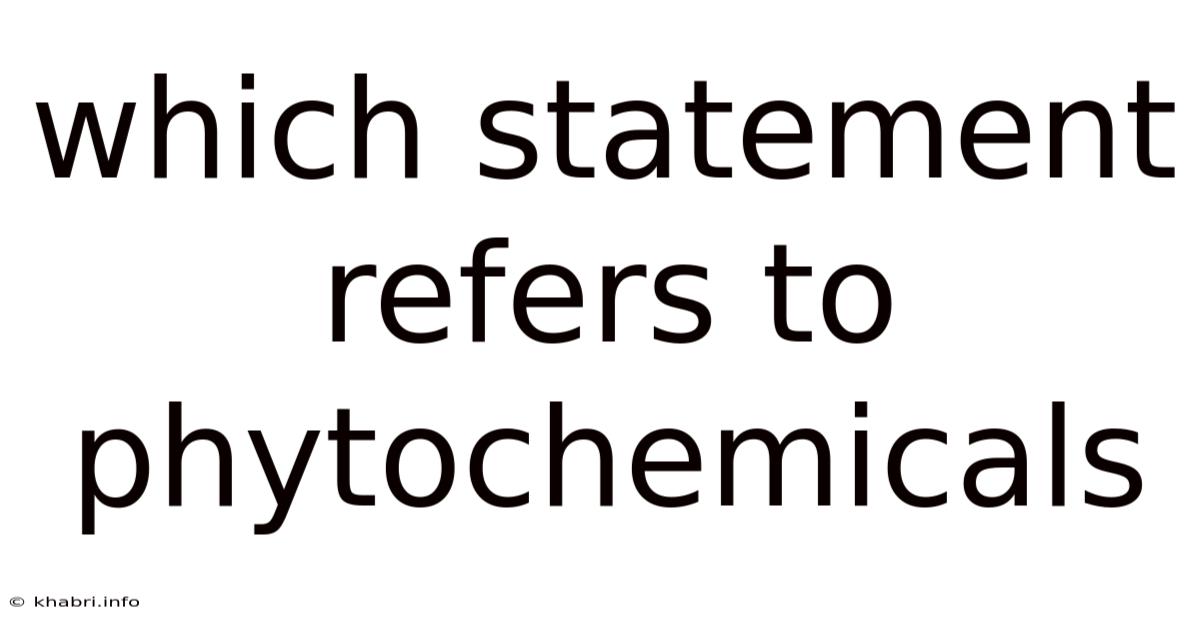 Which Statement Refers To Phytochemicals
