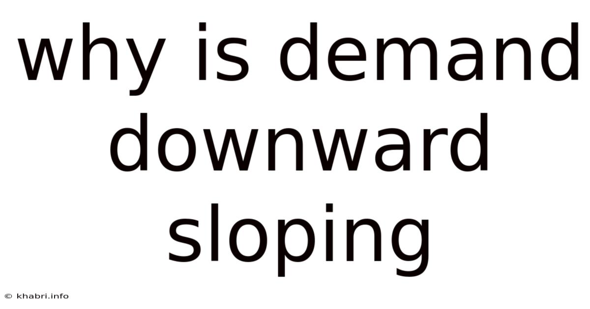 Why Is Demand Downward Sloping