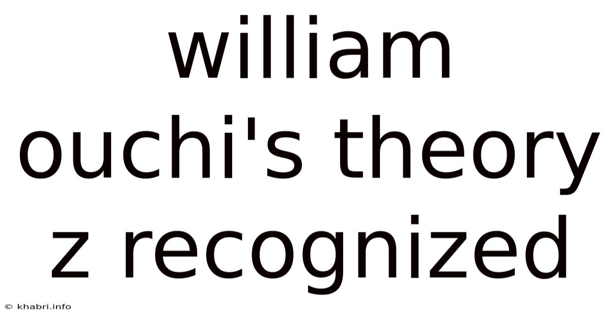 William Ouchi's Theory Z Recognized
