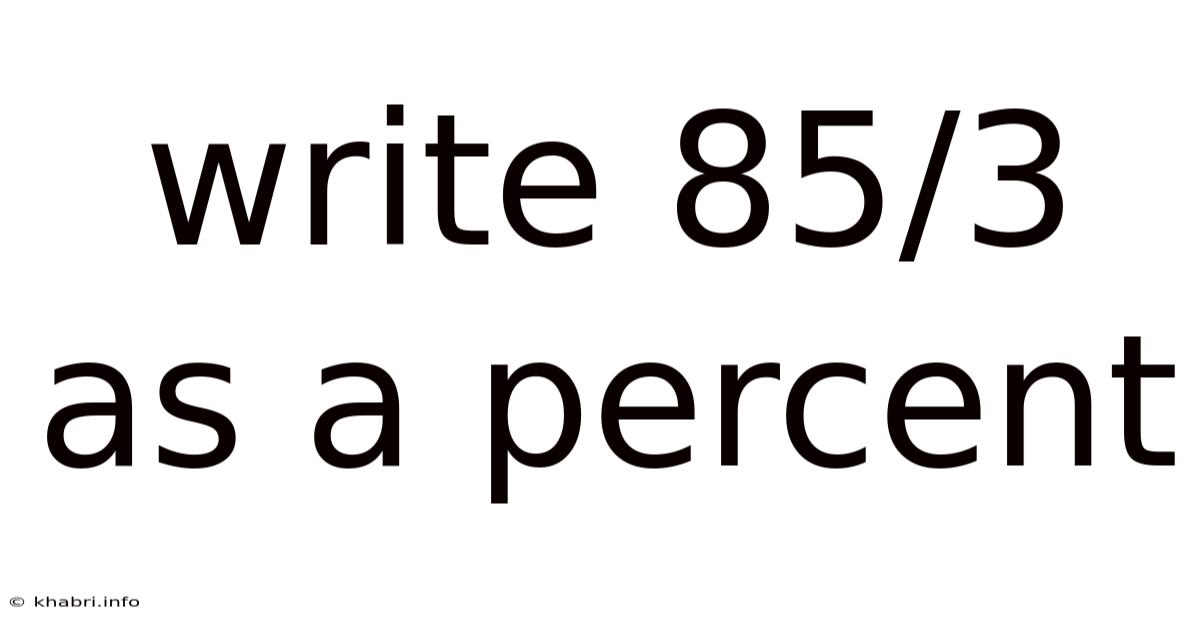 Write 85/3 As A Percent