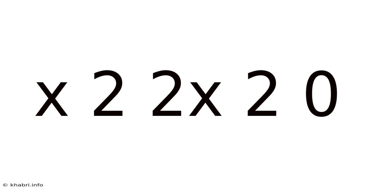 X 2 2x 2 0