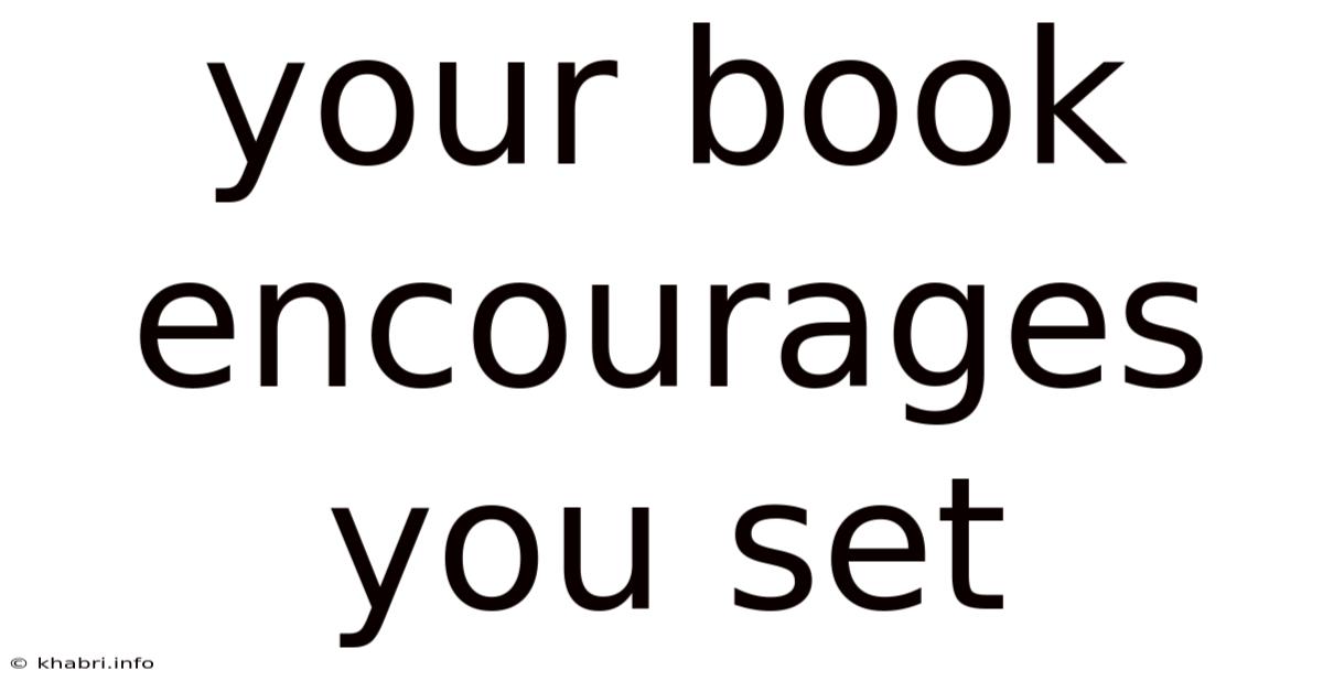 Your Book Encourages You Set